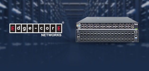 Edgecore Networks Redefines Data Center Efficiency with DCS511 and DCS520 Switches